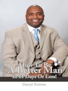 How to Be a Better Man in 21 Days or Less!