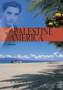 From Palestine to America : A Memoir