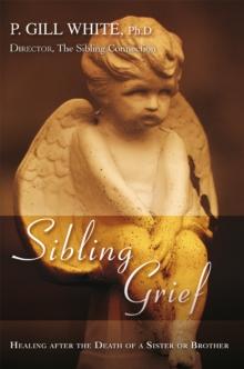 Sibling Grief : Healing After the Death of a Sister or Brother