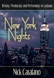 New York Nights : Writing, Producing and Performing in Gotham