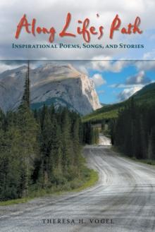 Along Life's Path : Inspirational Poems, Songs, and Stories