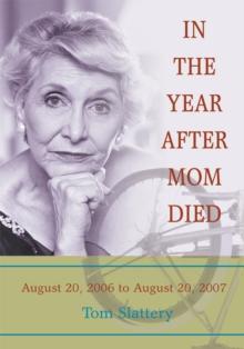 In the Year After Mom Died : August 20, 2006 to August 20, 2007