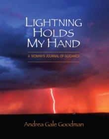 Lightning Holds My Hand : A Woman's Journal of Guidance