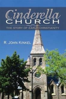 Cinderella Church: the Story of Early Christianity