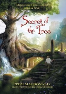 Secret of the Tree : Marcus Speer'S Ecosentinel: Book One