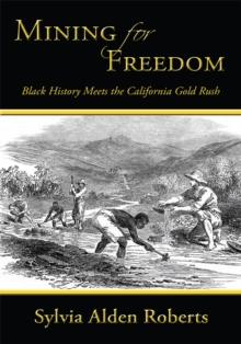 Mining for Freedom : Black History Meets the California Gold Rush