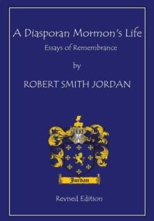 A Diasporan Mormon's Life : Essays of Remembrance