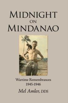 Midnight on Mindanao : Wartime Remembances 1945-1946