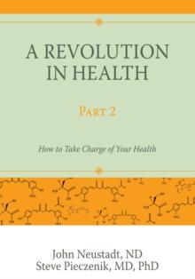 A Revolution in Health Part 2 : How to Take Charge of Your Health