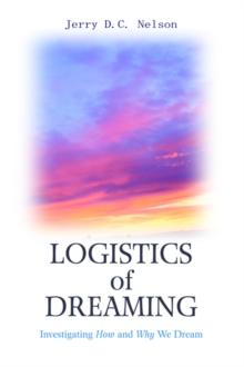 Logistics of Dreaming : Investigating How and Why We Dream