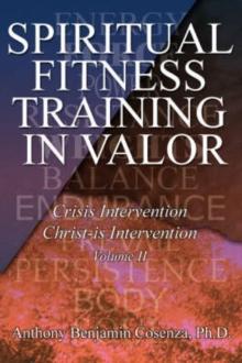 Spiritual Fitness Training in Valor : Crisis Intervention Christ-Is Intervention