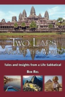 Two Laps Around the World : Tales and Insights from a Life Sabbatical