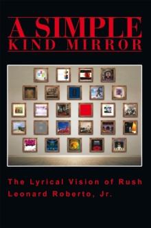 A Simple Kind Mirror : The Lyrical Vision of Rush