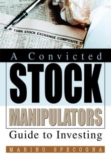 A Convicted Stock Manipulators Guide to Investing