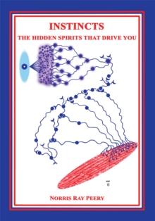 Instincts : The Hidden Spirits That Drive You