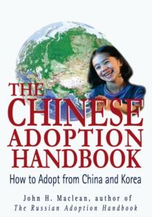 The Chinese Adoption Handbook : How to Adopt from China and Korea