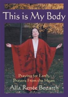 This Is My Body : Praying for Earth, Prayers from the Heart