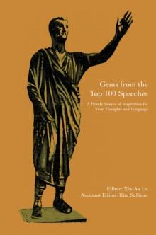 Gems from the Top 100 Speeches : A Handy Source of Inspiration for Your Thoughts and Language