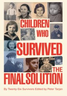 Children Who Survived the Final Solution : By Twenty-Six Survivors