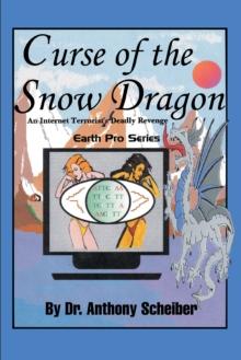 Curse of the Snow Dragon : An Internet Terrorist's Deadly Revenge