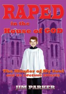 Raped in the House of God : The Murder of My Soul