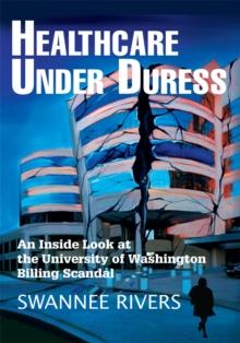 Healthcare Under Duress : An Inside Look at the University of Washington Billing Scandal