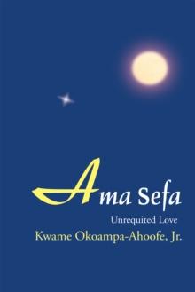 Ama Sefa : Unrequited Love