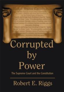 Corrupted by Power : The Supreme Court and the Constitution