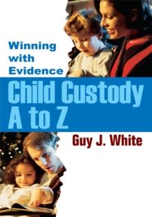 Child Custody a to Z : Winning with Evidence