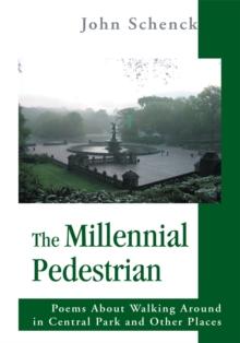 The Millennial Pedestrian : Poems About Walking Around in Central Park and Other Places