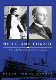 Nellie and Charlie : A Family Memoir of the Gilded Age