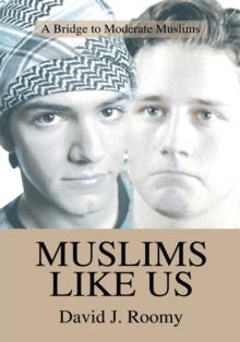 Muslims Like Us : A Bridge to Moderate Muslims