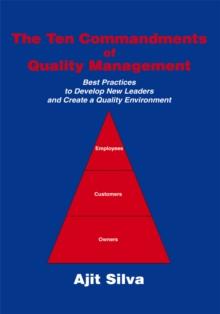 The Ten Commandments of Quality Management : Best Practices to Develop New Leaders and Create a Quality Environment