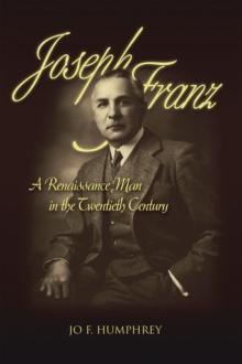 Joseph Franz : A Renaissance Man in the Twentieth Century