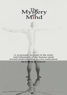 The Mystery of Mind : A Systematic Account of the Human Mind Toward Understanding Its Own Realization