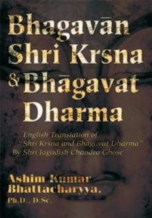 Bhagavan Shri Krsna & Bhagavat Dharma : English Translation of "Shri Krsna and Bhagavat Dharma" <Br>By Shri Jagadish Chandra Ghose