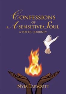 Confessions of a Sensitive Soul : A Poetic Journey