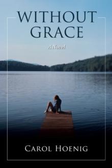 Without Grace : A Novel