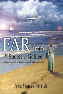 Far from the Shores of Galilee : Stories for Seekers and Wanderers