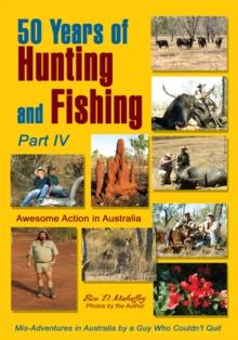 50 Years of Hunting and Fishing, Part Iv : Awesome Action in Australia