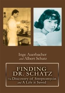 Finding Dr. Schatz : The Discovery of Streptomycin and a Life It Saved