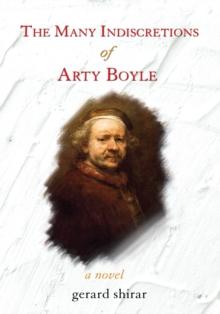 The Many Indiscretions of Arty Boyle : A Novel