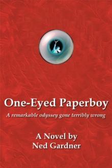 One-Eyed Paperboy : A Remarkable Odyssey Gone Terribly Wrong