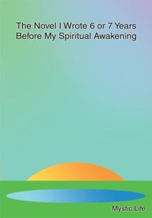 The Novel I Wrote 6 or 7 Years Before My Spiritual Awakening