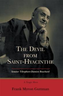 The Devil from Saint-Hyacinthe : Senator Tylesphore-Damien Bouchard