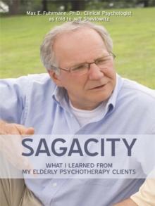 Sagacity : What I Learned from My Elderly Psychotherapy Clients