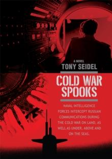 Cold War Spooks : Naval Intelligence Forces Intercept Russian Communicationsyon Land, as Well as Under, Above and on the Seas.