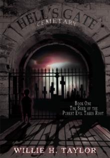 Hell's Gate Cemetery : Book #1, the Seed of the Purest Evil Takes Root