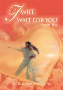 I Will Wait for You : Eternal Bliss