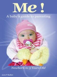 Me! : A Baby's Guide to Parenting